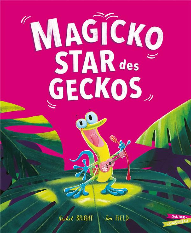 MAGICKO STAR DES GECKOS - BRIGHT/FIELD - HACHETTE