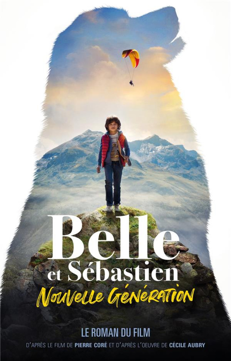 BELLE ET SEBASTIEN, NOUVELLE GENERATION - LE ROMAN DU FILM - CORE PIERRE - HACHETTE