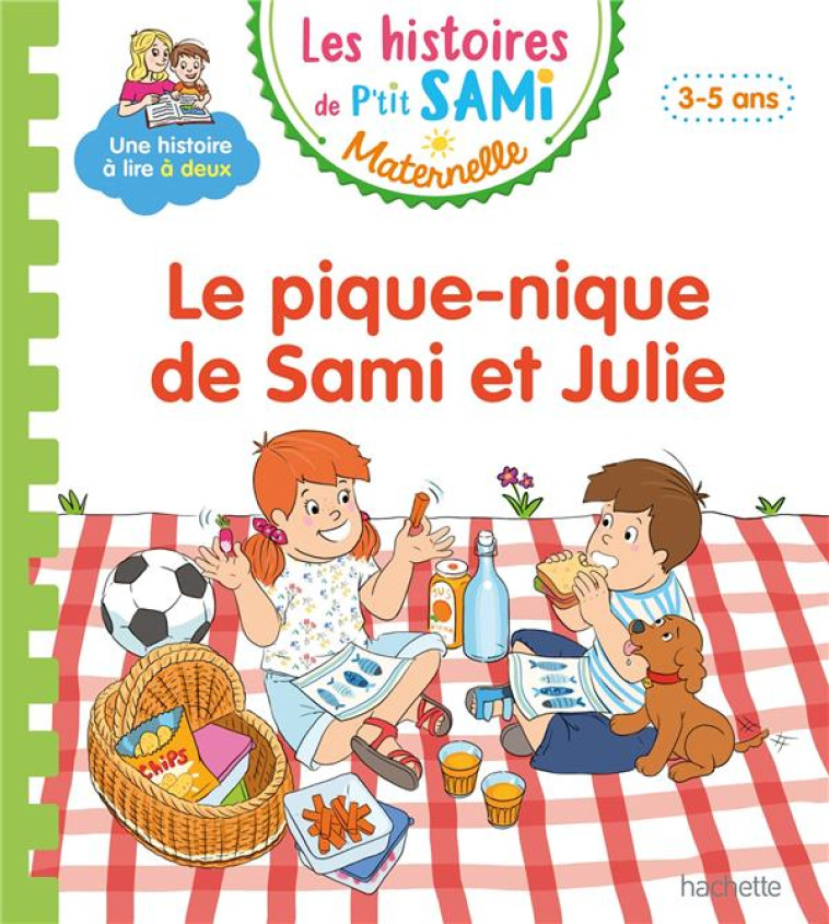 LES HISTOIRES DE P-TIT SAMI MATERNELLE (3-5 ANS) : LE PIQUE-NIQUE DE SAMI ET JULIE - DE MULLENHEIM/BOYER - HACHETTE