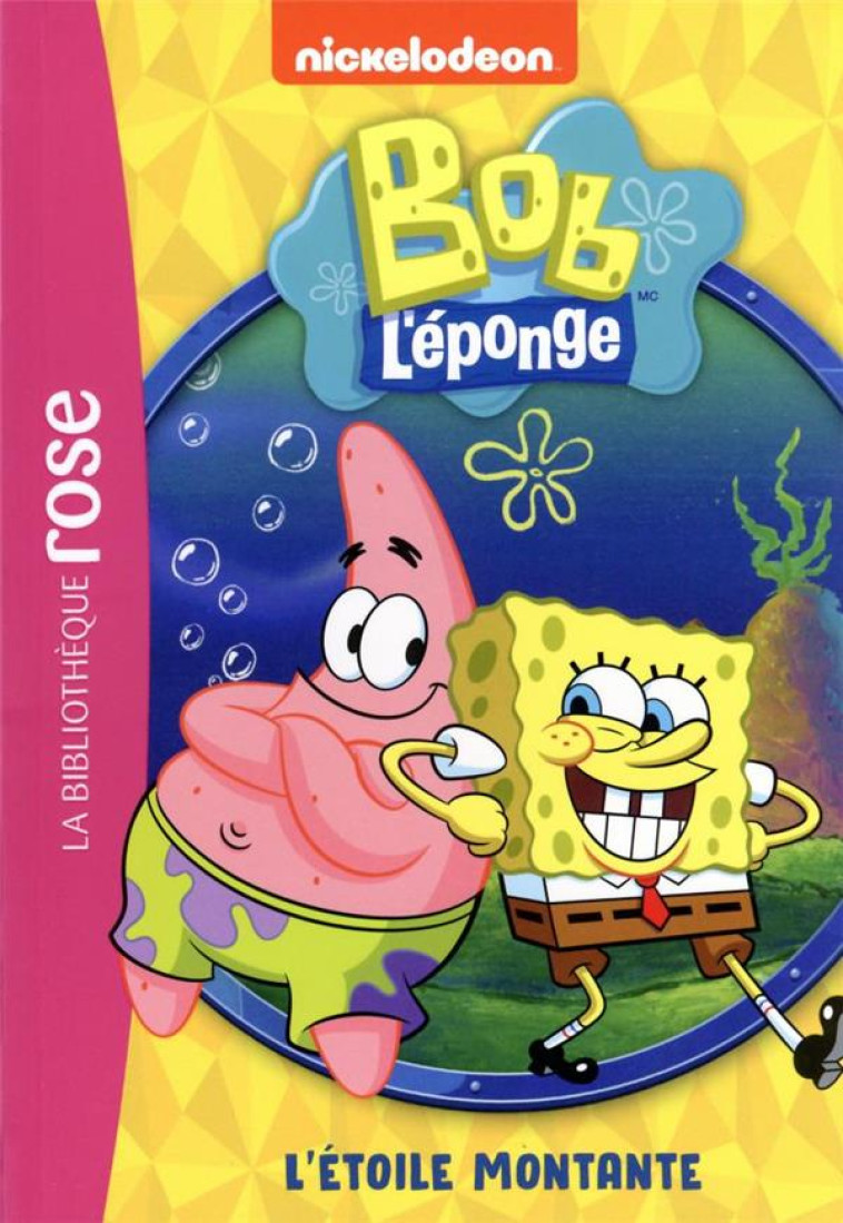 BOB L-EPONGE - T01 - BOB L-EPONGE 01 - L-ETOILE MONTANTE - NICKELODEON - HACHETTE