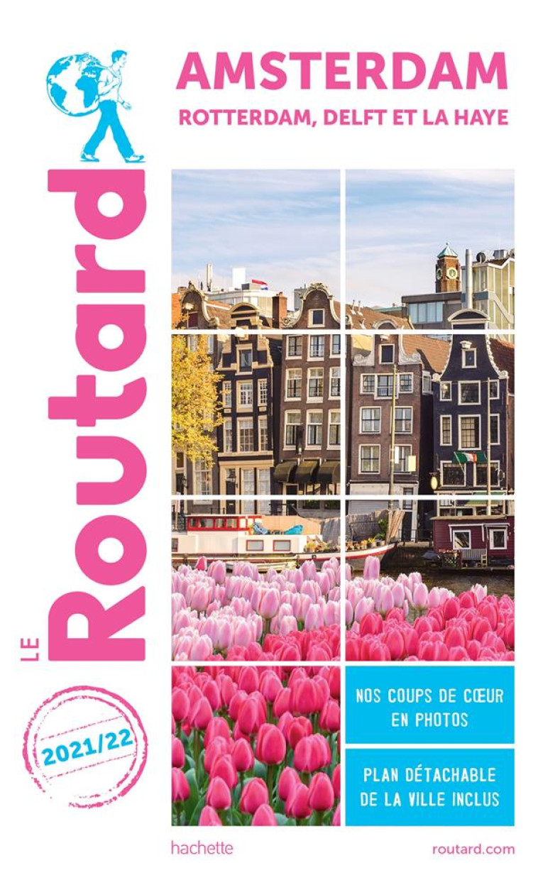 GUIDE DU ROUTARD AMSTERDAM 2021/22 - ROTTERDAM, DELFT ET LA HAYE - COLLECTIF - HACHETTE