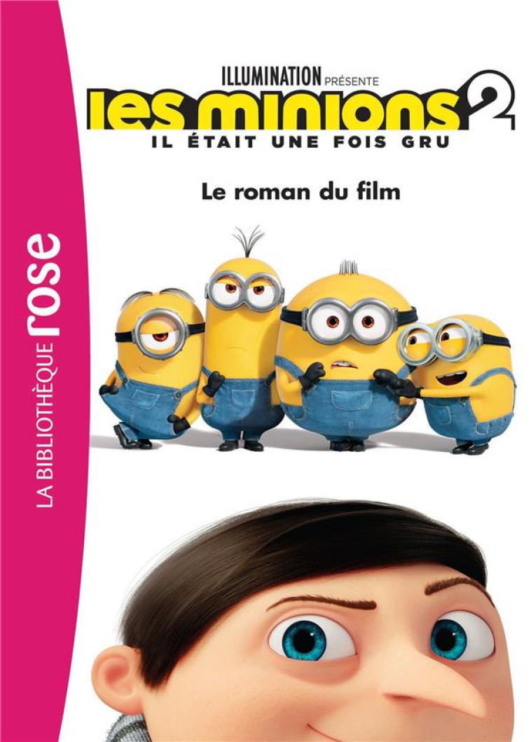 FILMS BB ROSE 8-10 - LES MINIONS 2 IL ETAIT UNE FOIS GRU - LE ROMAN DU FILM - UNIVERSAL STUDIOS - HACHETTE