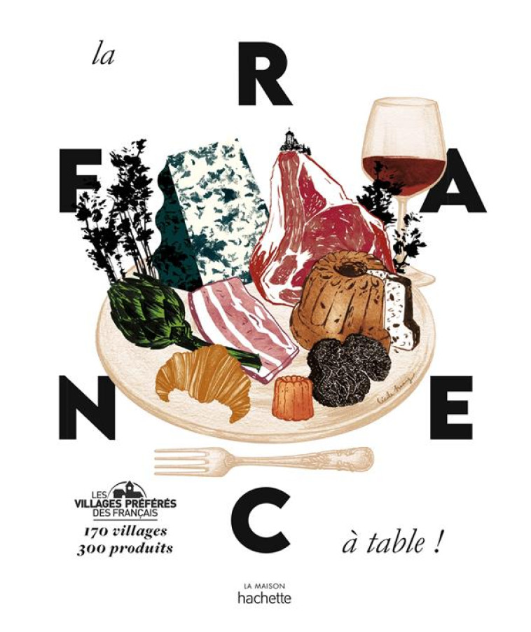 LA FRANCE A TABLE - 170 VILLAGES, 300 PRODUITS - COLLECTIF - HACHETTE