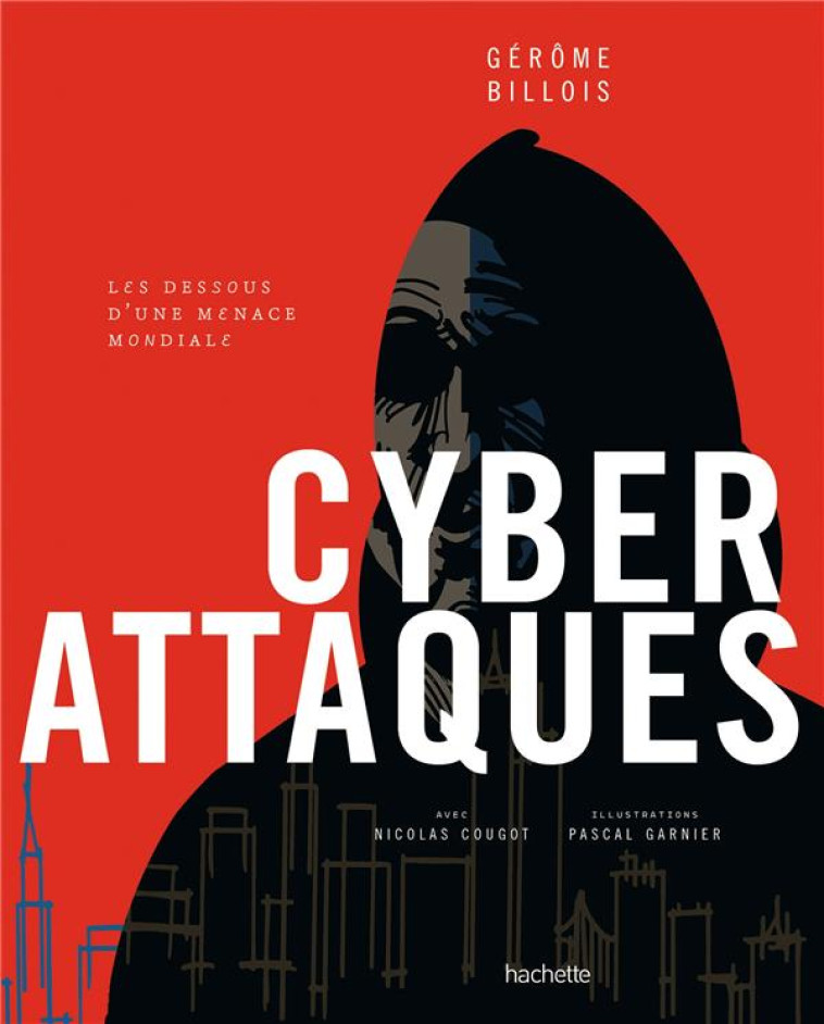 CYBERATTAQUES - LES DESSOUS D-UNE MENACE MONDIALE - BILLOIS/COUGOT - HACHETTE