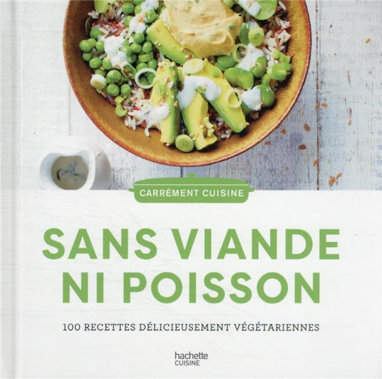 100 RECETTES SANS VIANDE NI POISSON - COLLECTIF - HACHETTE