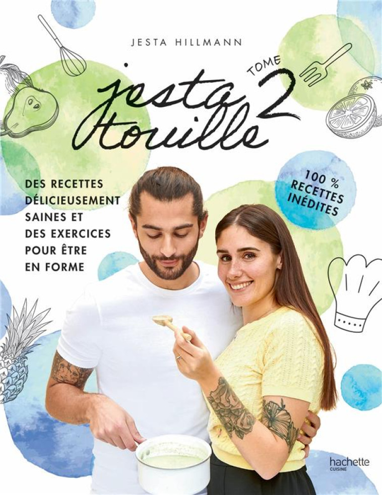 JESTATOUILLE 2 - EXERCICES ET RECETTES POUR ETRE EN FORME - 100 % RECETTES INEDITES - HILLMANN JESTA - HACHETTE