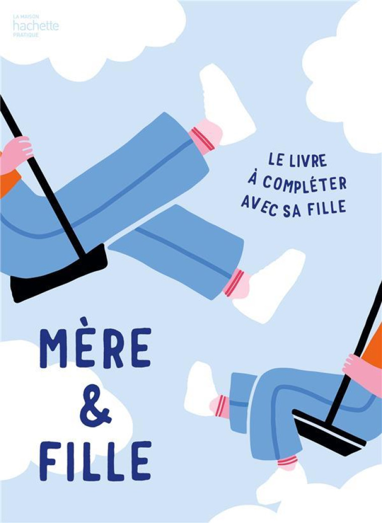 MERE & FILLE - LE LIVRE A COMPLETER AVEC SA FILLE - MCGUINNESS MARION - HACHETTE