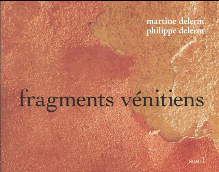 FRAGMENTS VENITIENS - DELERM - SEUIL