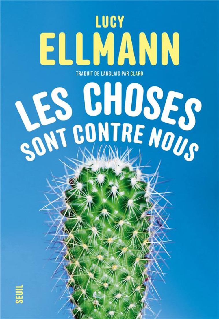 LES CHOSES SONT CONTRE NOUS - ELLMANN LUCY - SEUIL