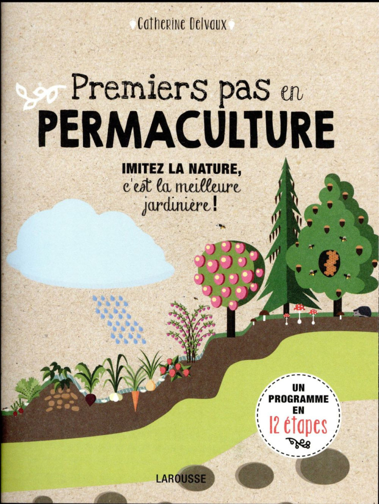 PREMIERS PAS EN PERMACULTURE - DELVAUX CATHERINE - LAROUSSE