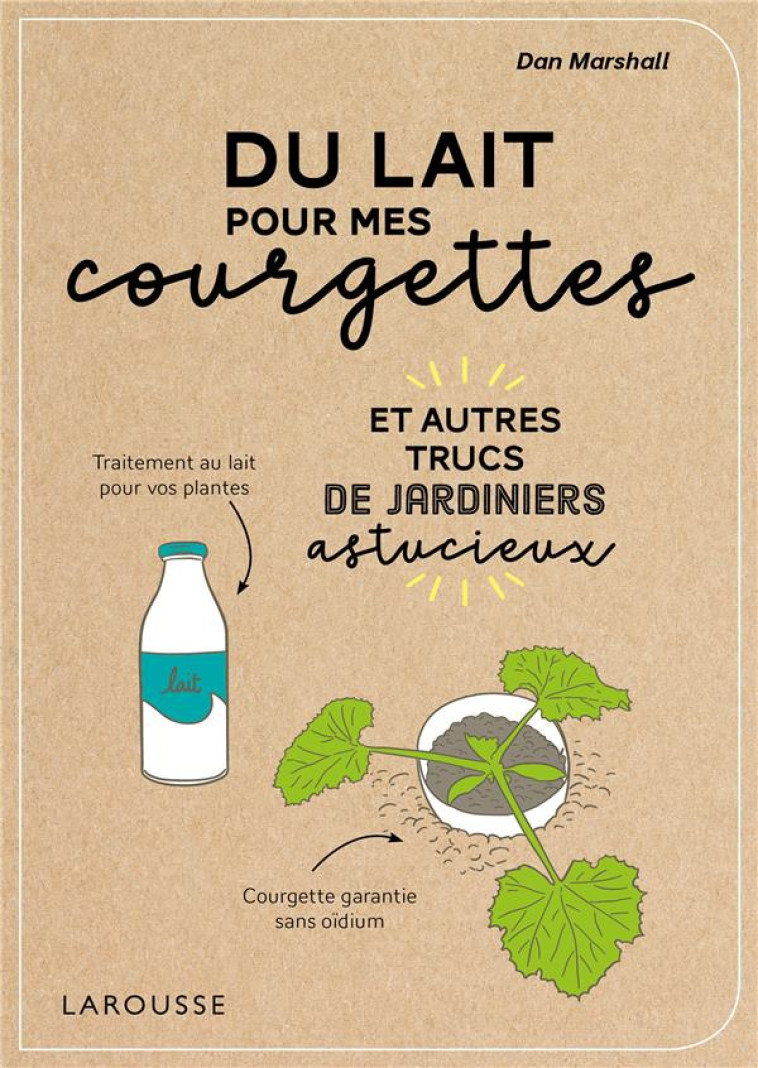DU LAIT POUR MES COURGETTES - MARSHALL DAN - LAROUSSE