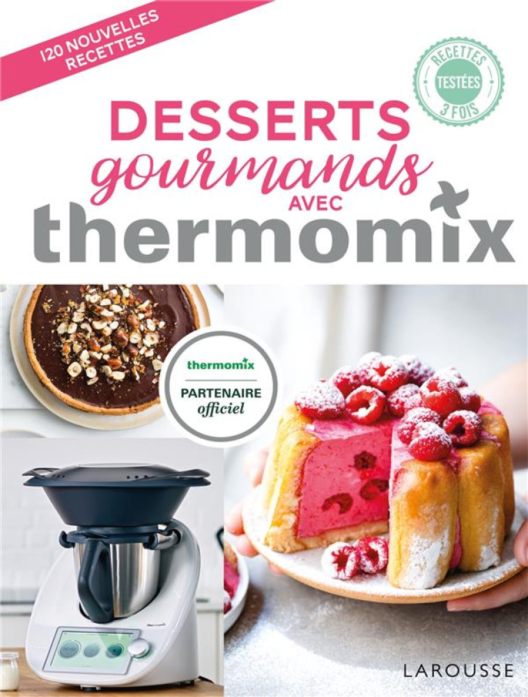 DESSERTS GOURMANDS AVEC THERMOMIX - ABRAHAM/BESSE - LAROUSSE