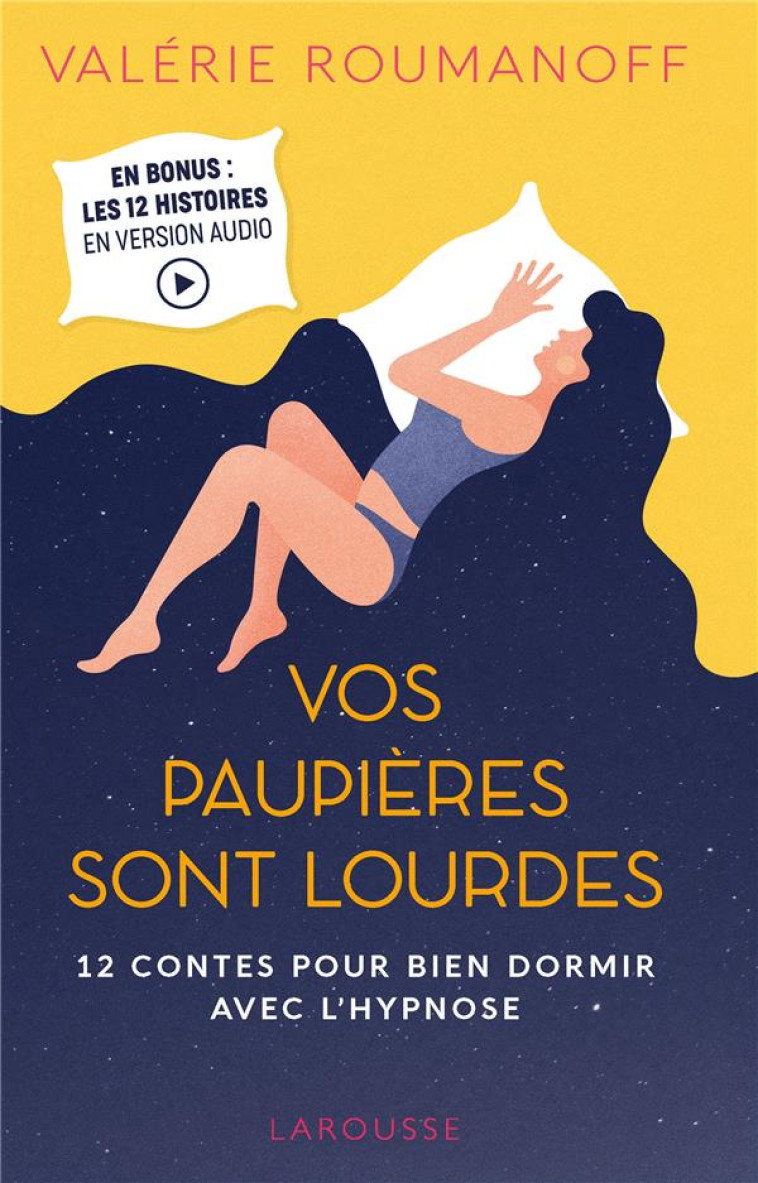 VOS PAUPIERES SONT LOURDES - 12 CONTES POUR BIEN DORMIR AVEC L-HYPNOSE - ROUMANOFF VALERIE - LAROUSSE