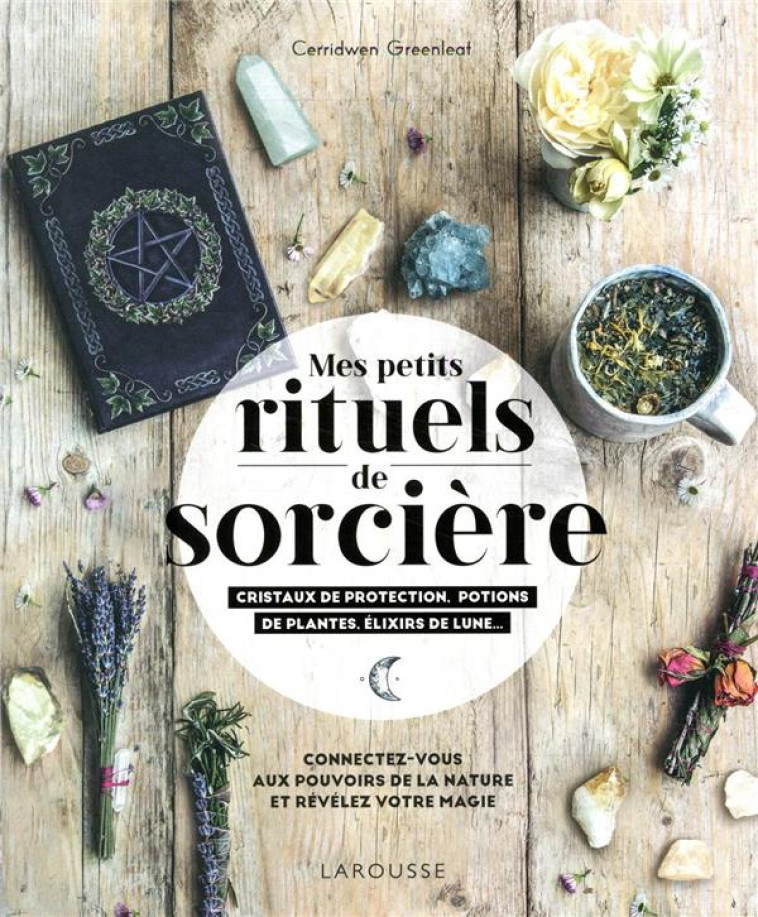 MES PETITS RITUELS DE SORCIERE - GREENLEAF CERRIDWEN - LAROUSSE