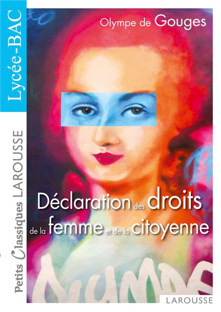 LA DECLARATION DES DROITS DE LA FEMME ET DE LA CITOYENNE - NOUVEAU BAC - DE GOUGES OLYMPE - LAROUSSE