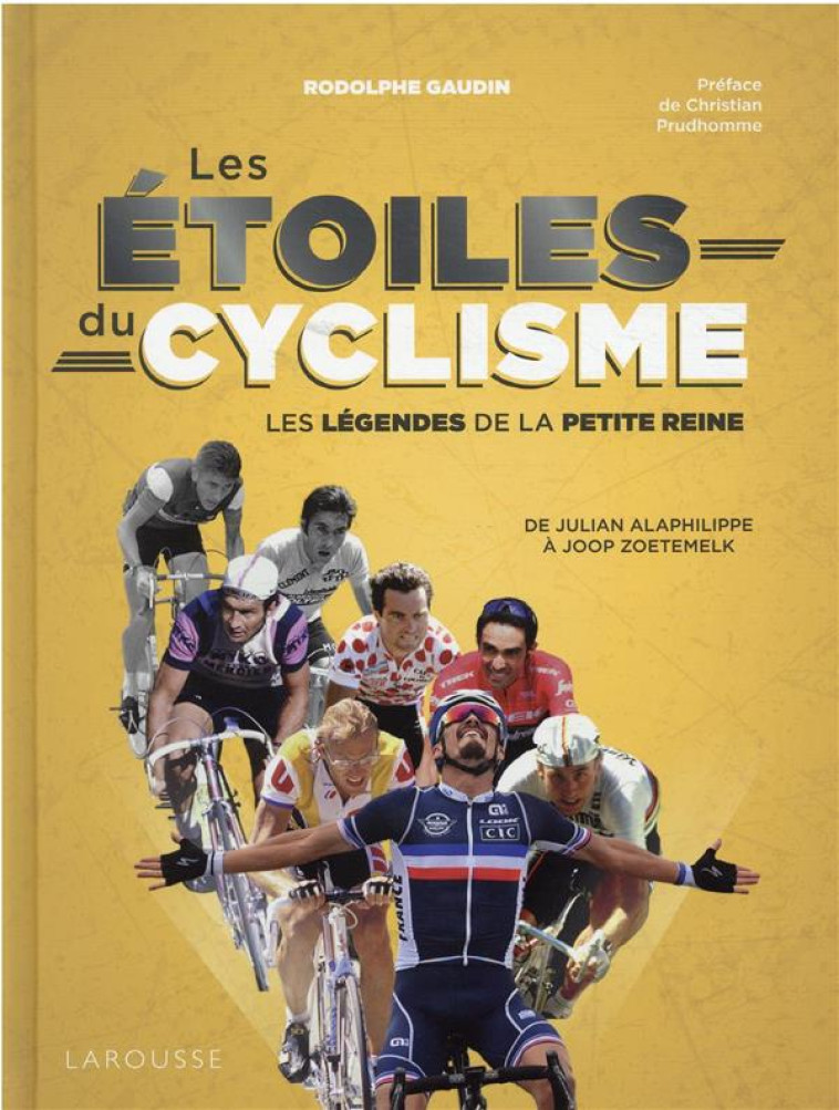 LES ETOILES DU CYCLISME - LES LEGENDES DE LA PETITE REINE - GAUDIN RODOLPHE - LAROUSSE