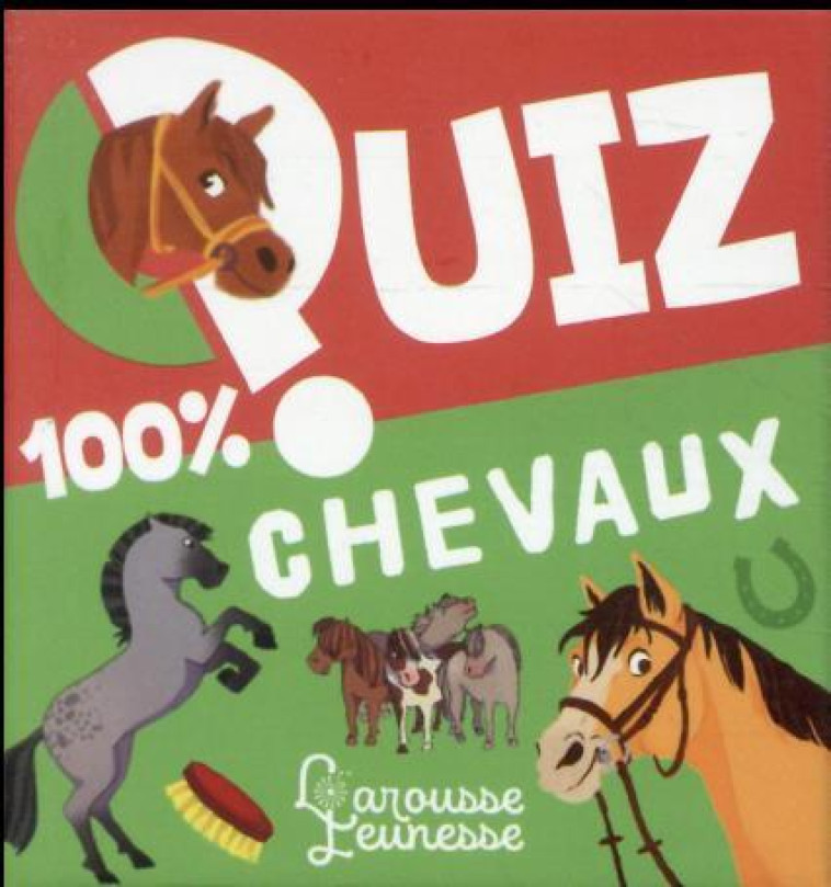 LE QUIZ 100% CHEVAUX - COLLECTIF - LAROUSSE