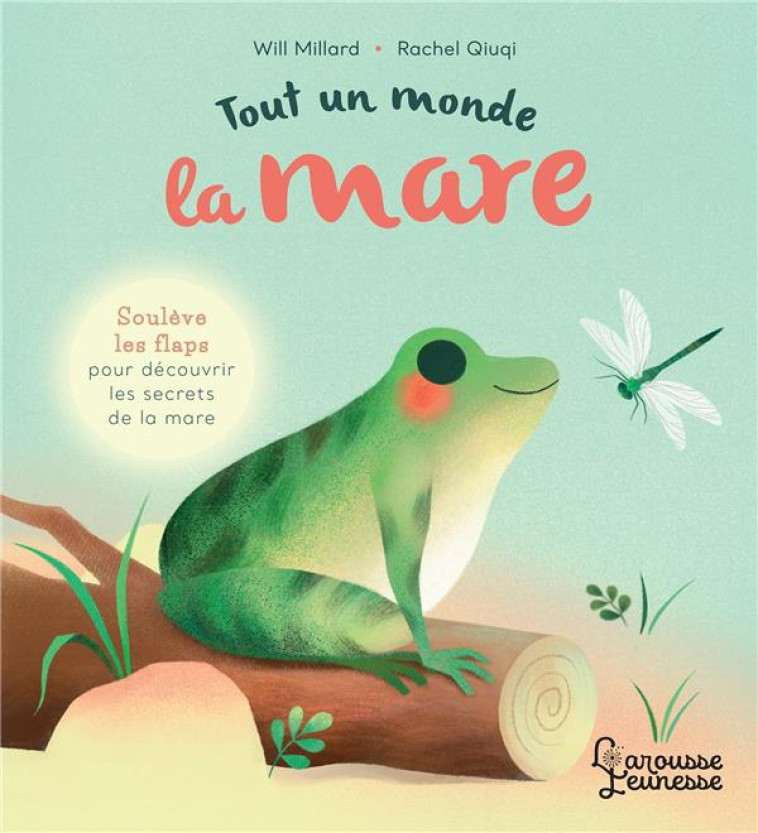 TOUT UN MONDE : LA MARE - MILLARD/QIUQI - LAROUSSE