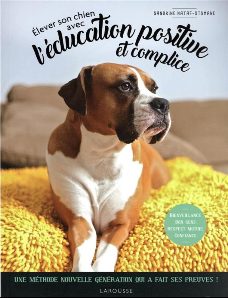 ELEVER SON CHIEN AVEC L-EDUCATION POSITIVE ET COMPLICE - NATAF-OTSMANE S. - LAROUSSE