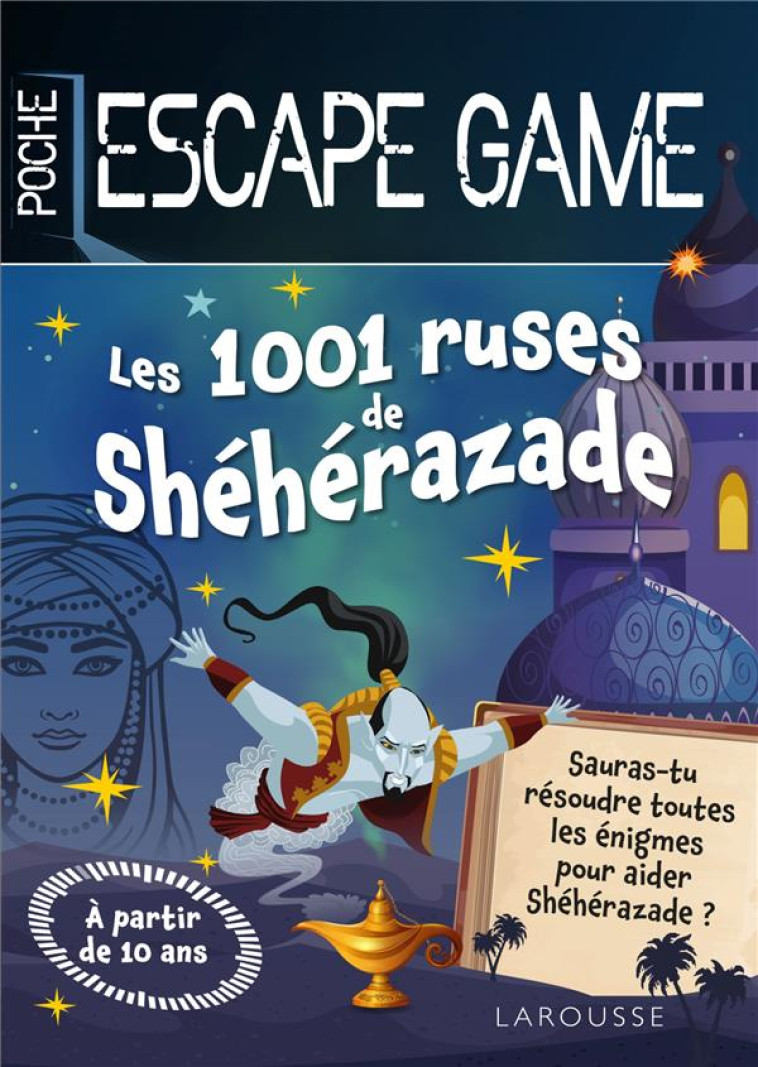 ESCAPE GAME DE POCHE JUNIOR : LES 1001 RUSES DE SHEHERAZADE - SAINT-MARTIN GILLES - LAROUSSE