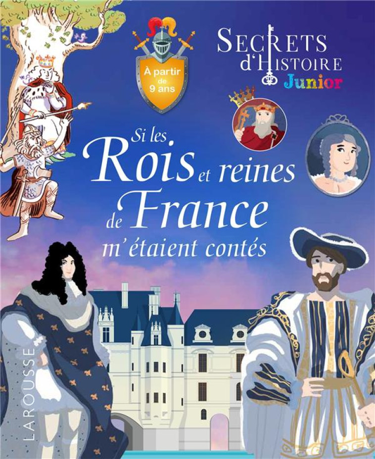 SECRETS D-HISTOIRE - SI LES ROIS ET REINES DE FRANCE M-ETAIENT CONTES - GUISQUIER/LE BERRE - LAROUSSE