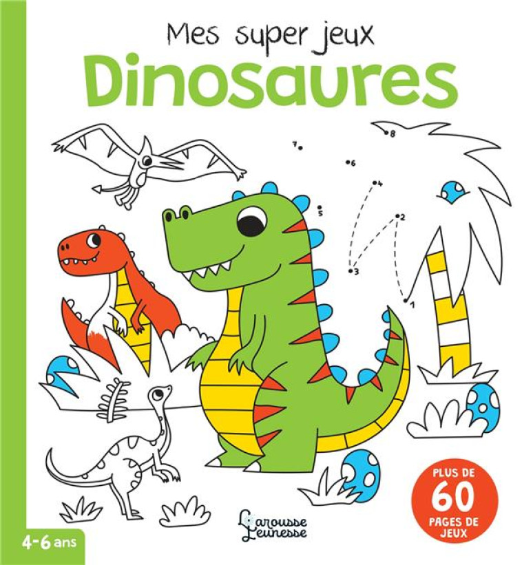 MES SUPER JEUX DINOSAURES - BEAUCOURT - LAROUSSE