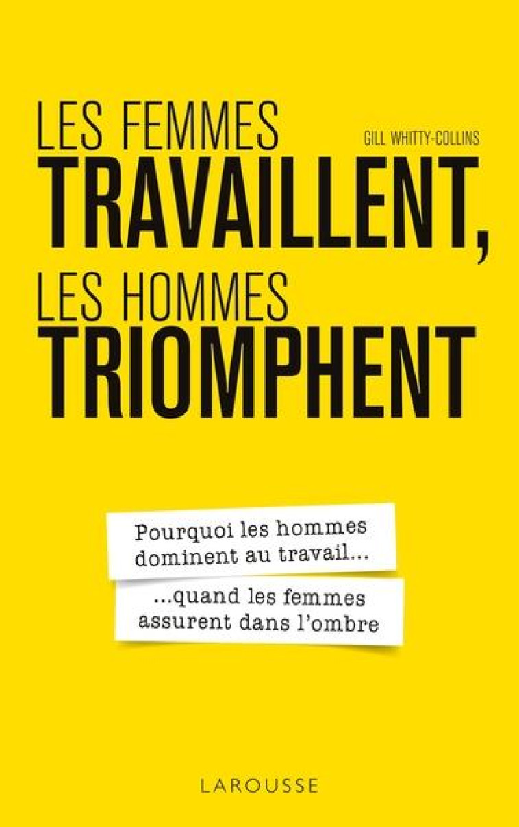 LES FEMMES TRAVAILLENT, LES HOMMES TRIOMPHENT - WHITTY COLLINS GILL - LAROUSSE