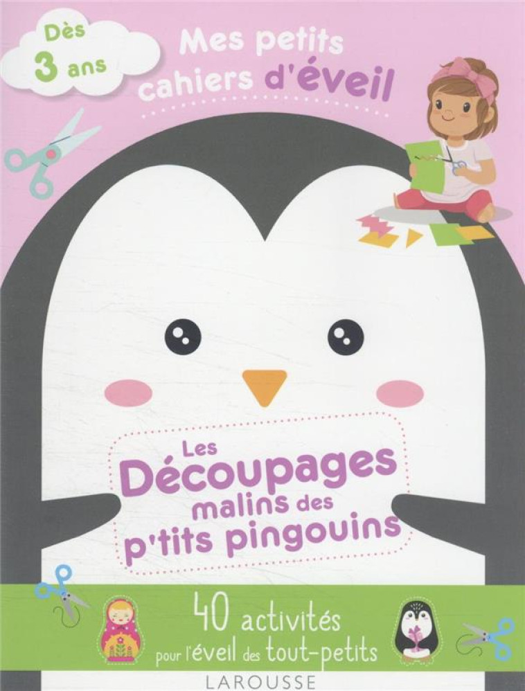 MES PETITS CAHIERS D-EVEIL - LES DECOUPAGES MALINS DES P-TITS PINGOUINS - COLLECTIF - LAROUSSE