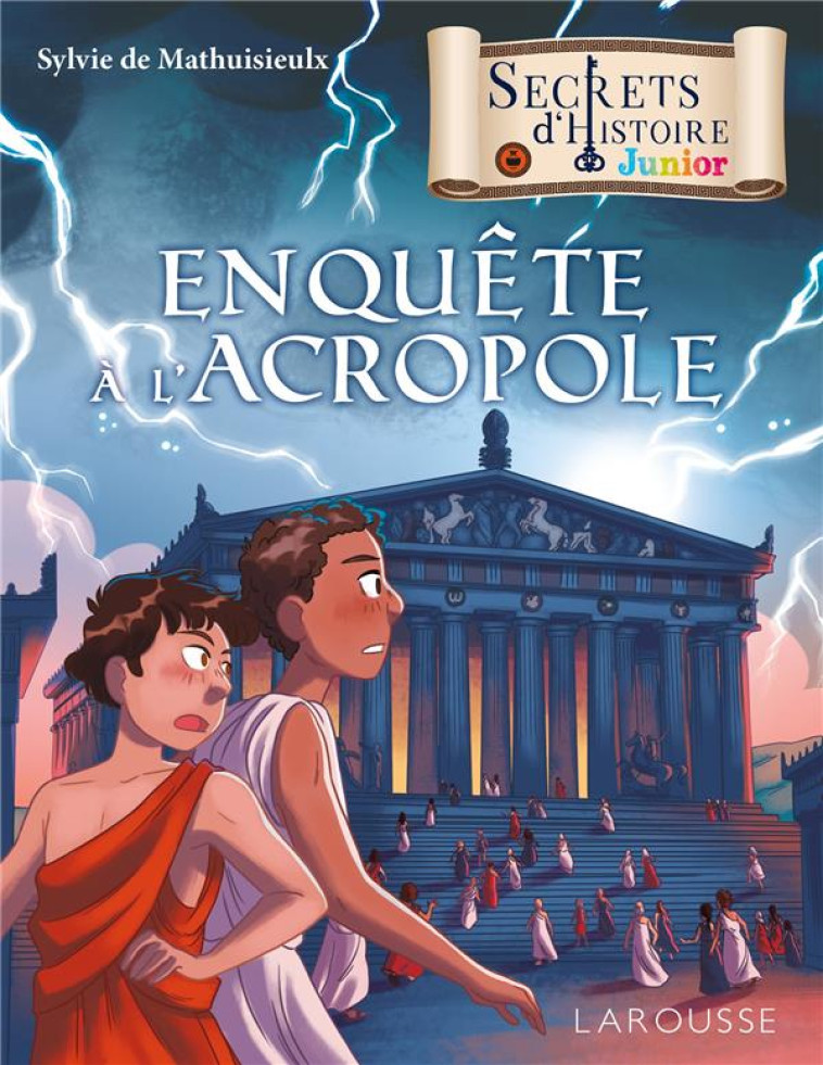 SECRETS D-HISTOIRE (ROMAN) ENQUETE A L-ACROPOLE - MATHUISIEULX SYLVIE - LAROUSSE