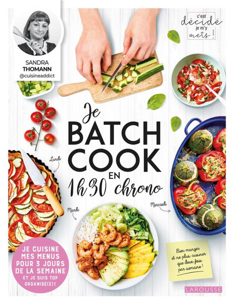 JE BATCH COOK EN 1 H 30 CHRONO - THOMANN SANDRA - LAROUSSE