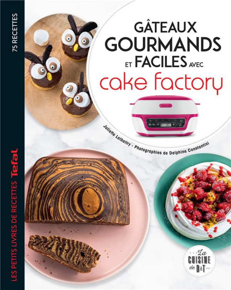 GATEAUX GOURMANDS ET FACILES AVEC CAKE FACTORY - AMAR-CONSTANTINI - LAROUSSE