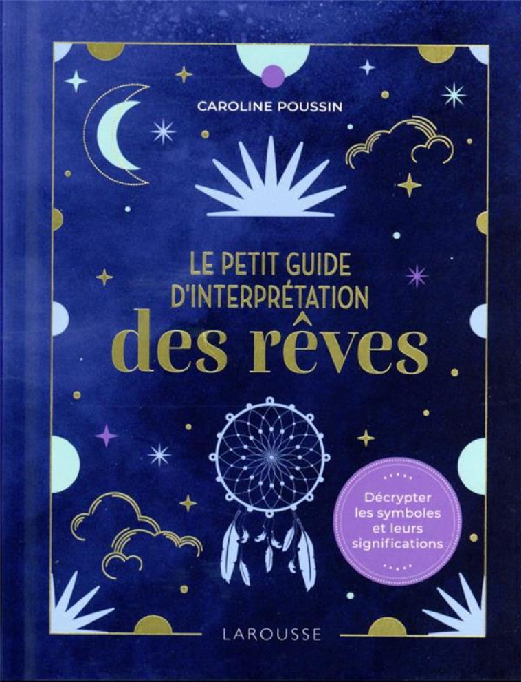 LE PETIT GUIDE D-INTERPRETATION DES REVES - POUSSIN CAROLINE - LAROUSSE