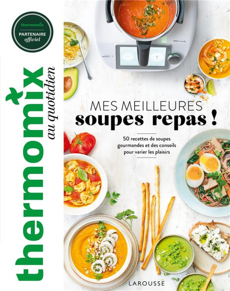 THERMOMIX : MES MEILLEURES SOUPES REPAS - COLLECTIF - LAROUSSE