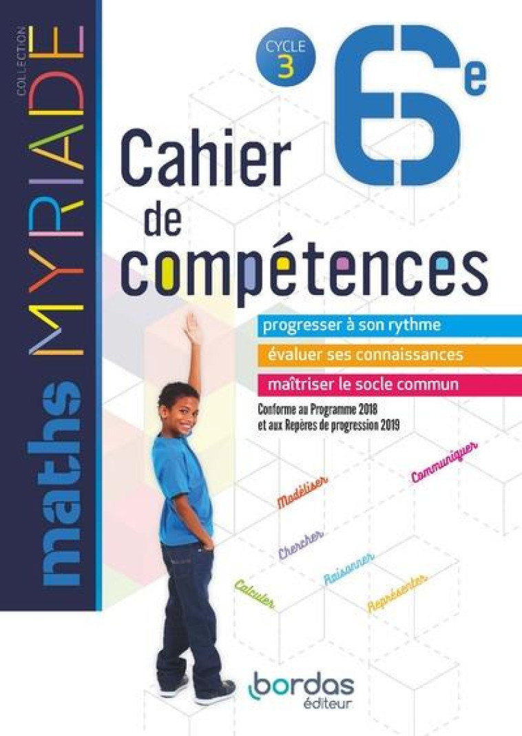 MYRIADE MATHS 6E 2018 CAHIER DE COMPETENCES ELEVE - BOULLIS/CAMBON/SOTO - BORDAS