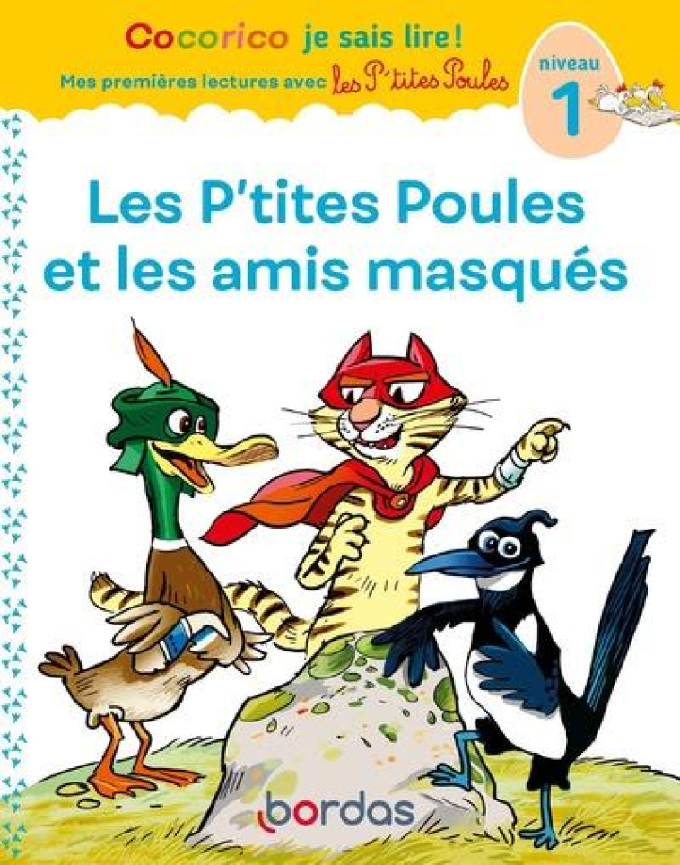 COCORICO JE SAIS LIRE! 1ERES LECTURES AVEC LES P-TITES POULES-LES P-TITES POULES & LES AMIS MASQUES - HEINRICH/RAUFFLET - BORDAS