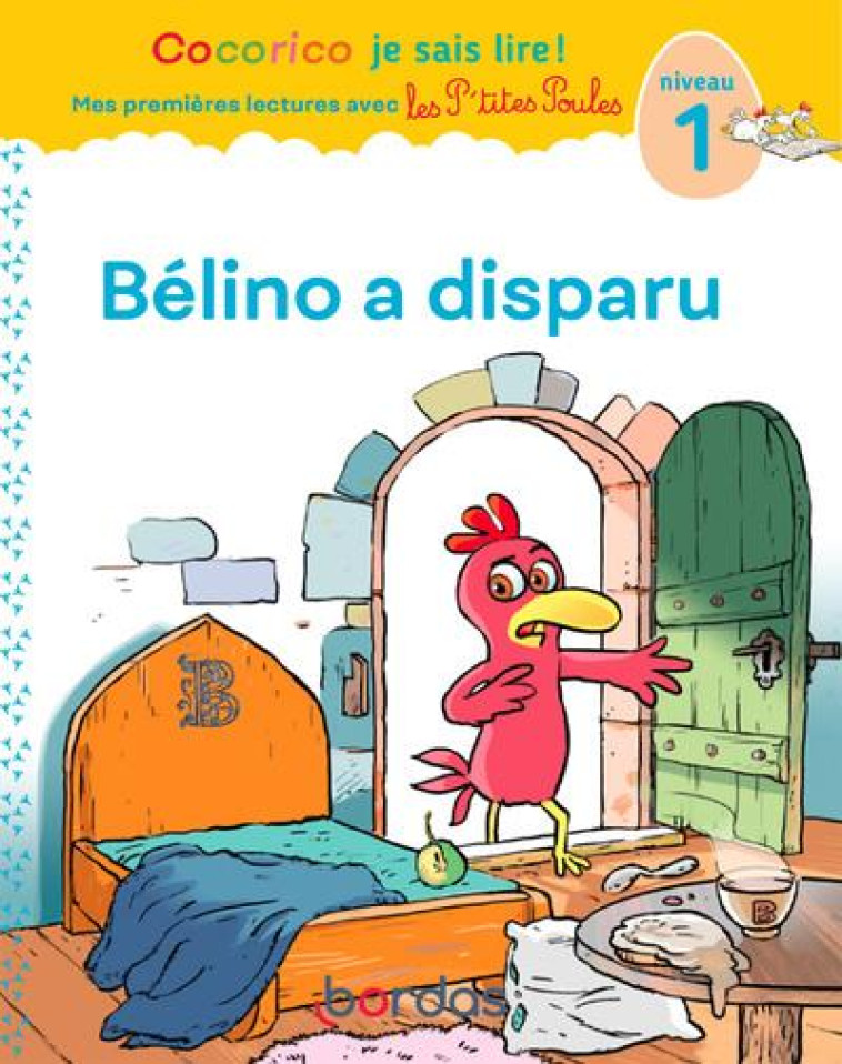 COCORICO JE SAIS LIRE ! PREMIERES LECTURES AVEC LES P-TITES POULES - BELINO A DISPARU - VOL06 - RAUFFLET/HEINRICH - BORDAS