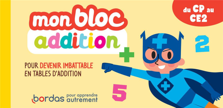 MON BLOC ADDITION - POUR DEVENIR IMBATABLE EN TABLES D-ADDITION - LE MADEC/MORIZE - BORDAS