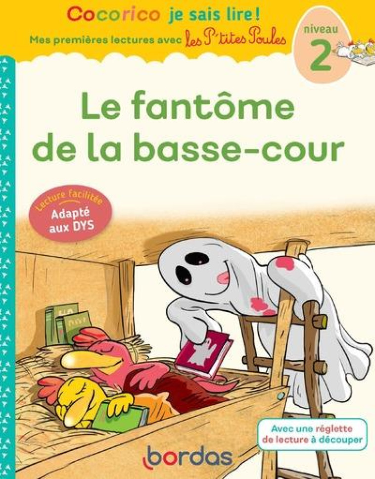 COCORICO JE SAIS LIRE !1RES LECTURES AVEC LES P-TITES POULES-LE FANTOME DE LA BASSE-COUR SPECIAL DYS - OLIVIER/HEINRICH - BORDAS