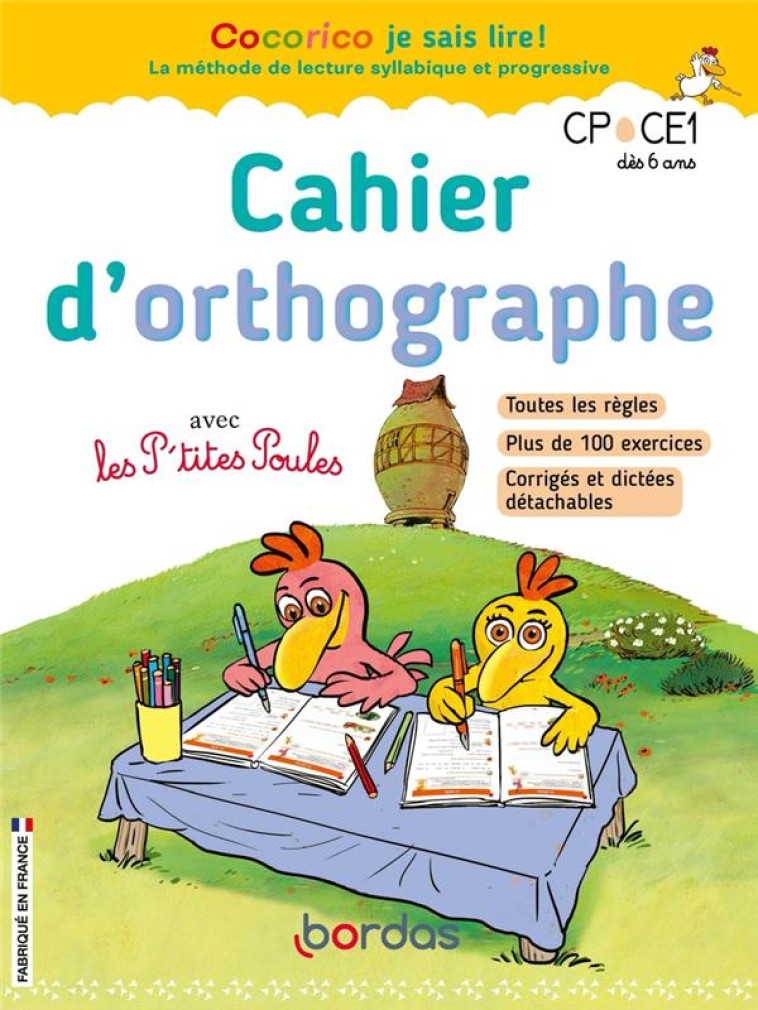 COCORICO JE SAIS LIRE ! - CAHIER D-ORTHOGRAPHE AVEC LES P-TITES POULES - OLIVIER/HEINRICH - BORDAS