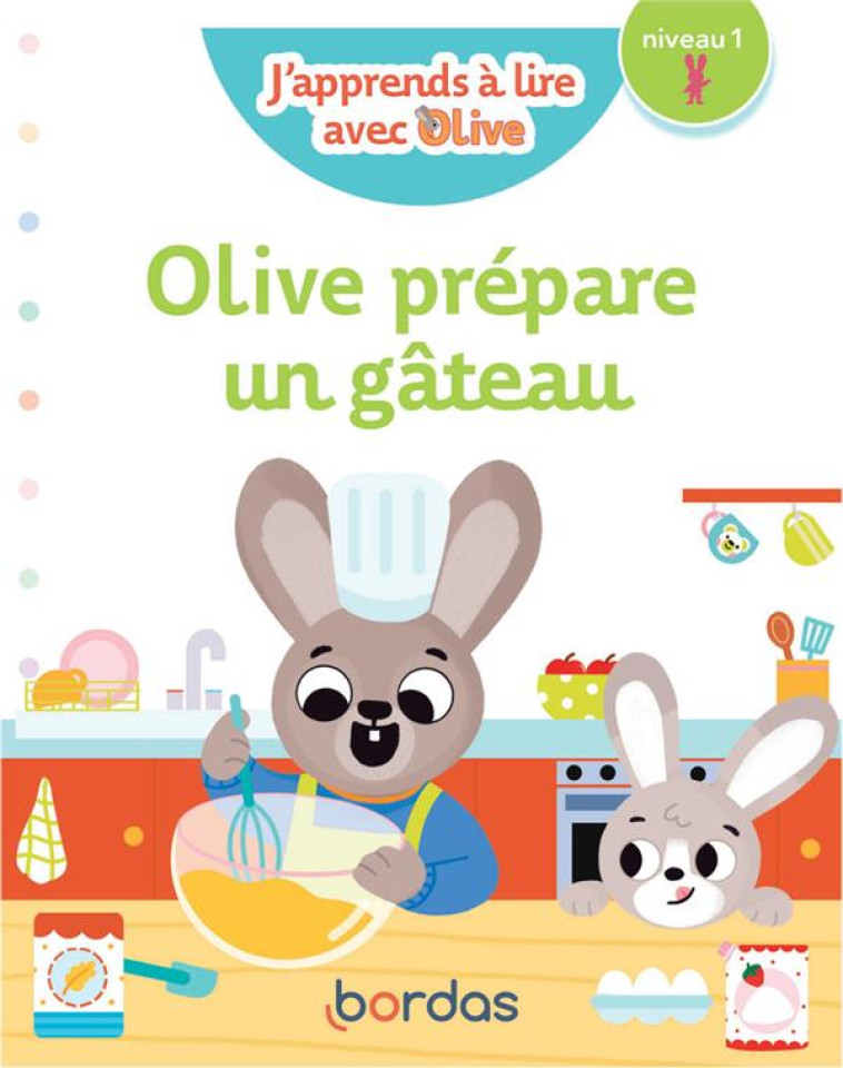 J-APPRENDS A LIRE AVEC OLIVE - OLIVE PREPARE UN GATEAU - NIVEAU 1 - AMRAM/ROURE-YVON - BORDAS