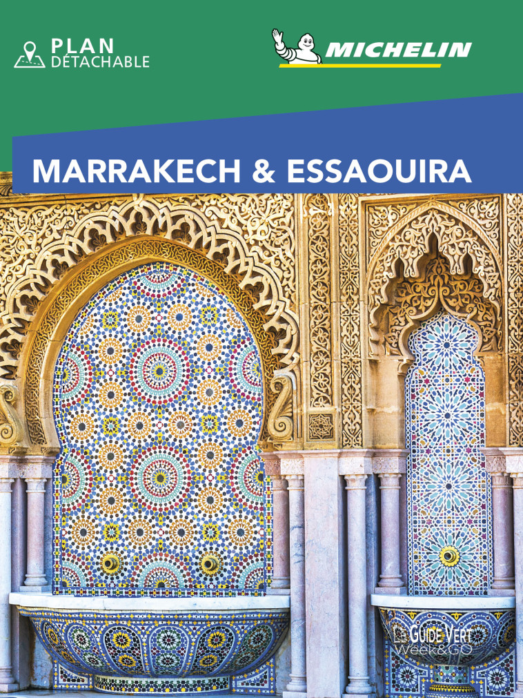 GUIDES VERTS WE&GO MONDE - GUIDE VERT WE&GO MARRAKECH & ESSAOUIRA - XXX - MICHELIN