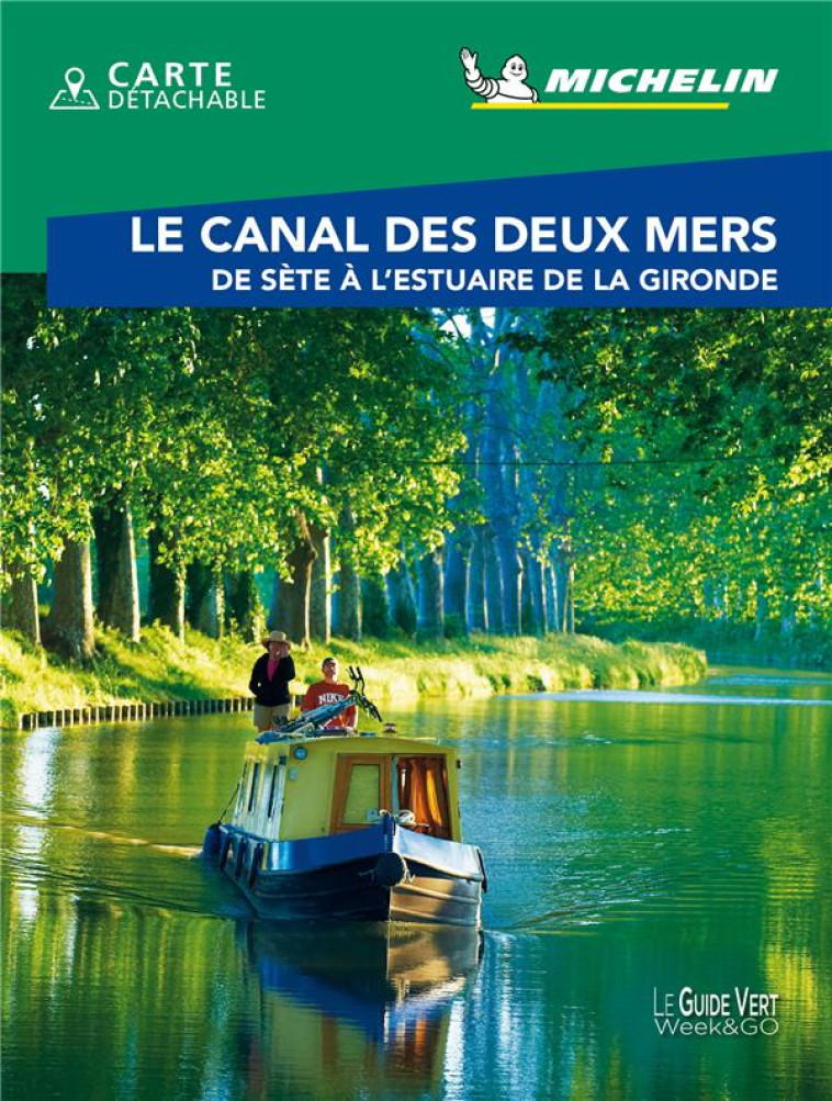 GUIDES VERTS WE&GO FRANCE - GUIDE VERT WEEK&GO CANAL DES DEUX MERS - DE SETE A L-ESTUAIRE DE LA GIRO - XXX - MICHELIN