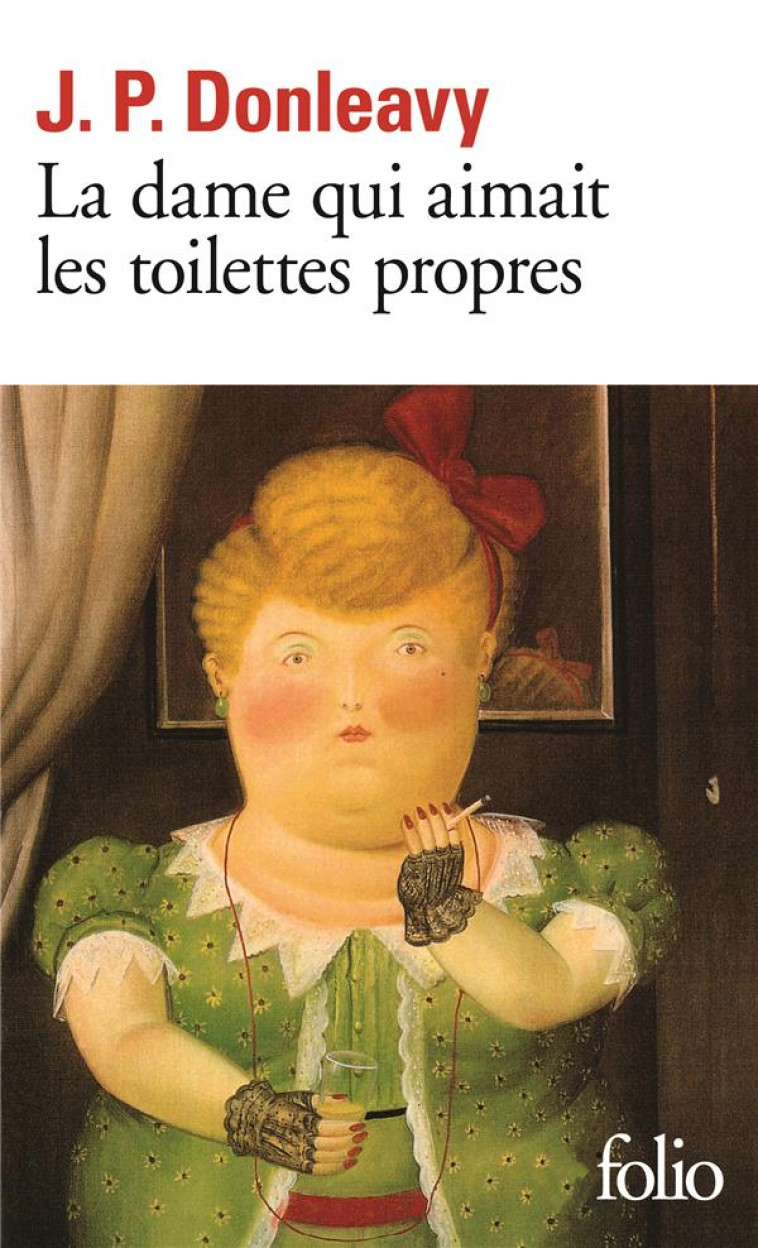 LA DAME QUI AIMAIT LES TOILETTES PROPRES - CHRONIQUE D-UNE DES PLUS ETRANGES HISTOIRES COLPORTEES DA - DONLEAVY J P. - GALLIMARD