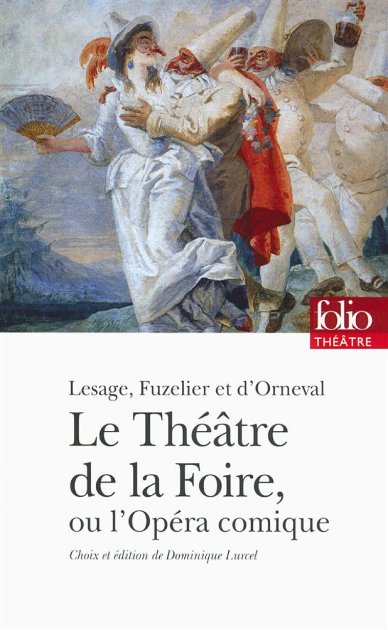 LE THEATRE DE LA FOIRE OU L-OPERA-COMIQUE - FUZELIER/LESAGE - Gallimard