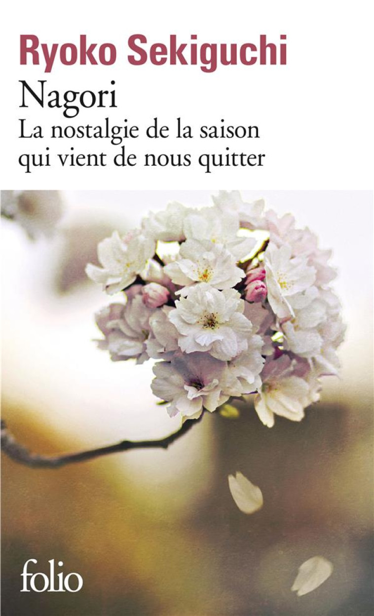 NAGORI - LA NOSTALGIE DE LA SAISON QUI VIENT DE NOUS QUITTER - SEKIGUCHI RYOKO - GALLIMARD