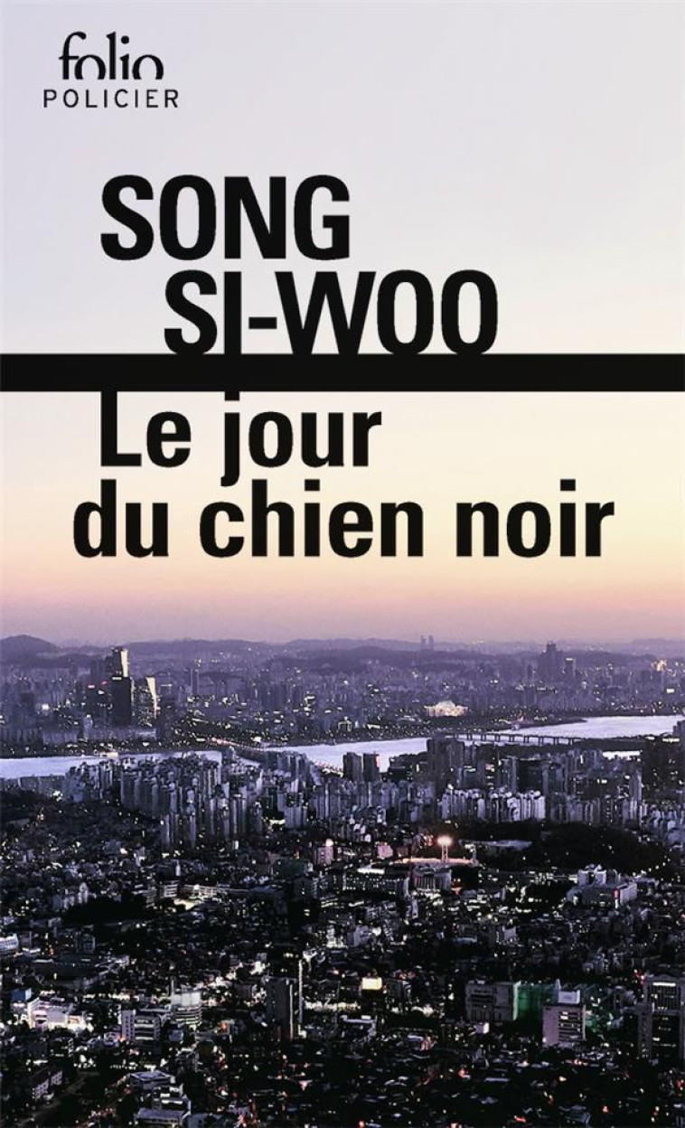 LE JOUR DU CHIEN NOIR - SONG SI-WOO - GALLIMARD