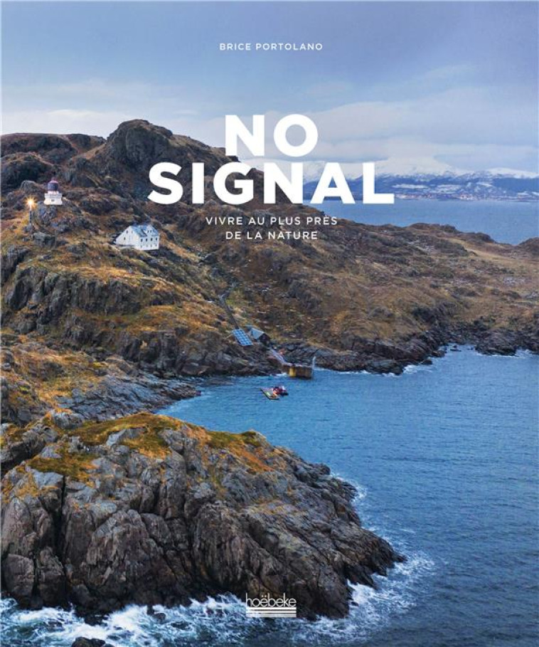 NO SIGNAL - VIVRE AU PLUS PRES DE LA NATURE - PORTOLANO BRICE - GALLIMARD