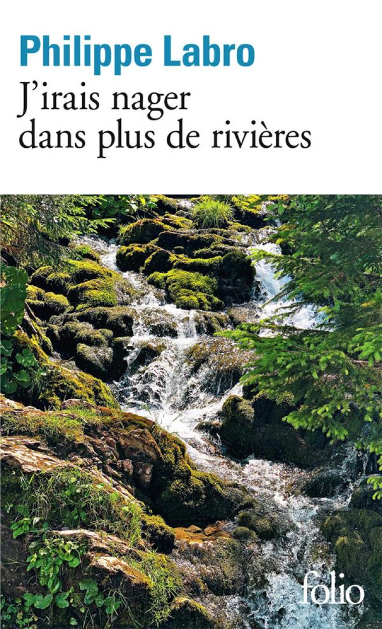 J-IRAIS NAGER DANS PLUS DE RIVIERES - LABRO PHILIPPE - GALLIMARD