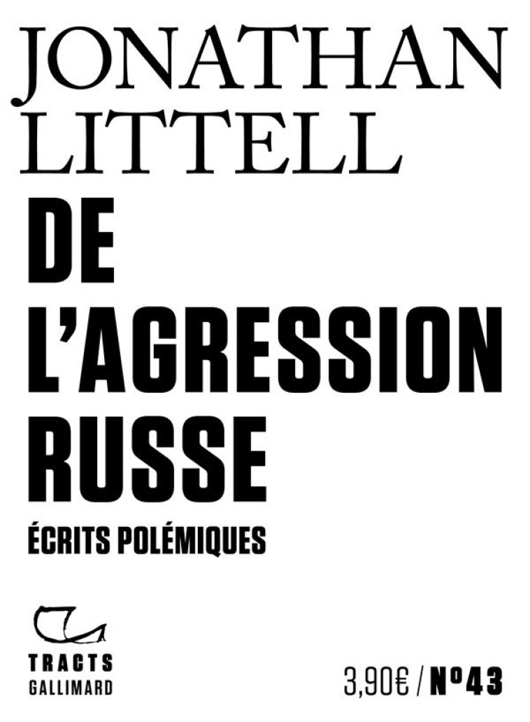 DE L-AGRESSION RUSSE - ECRITS POLEMIQUES - LITTELL JONATHAN - GALLIMARD