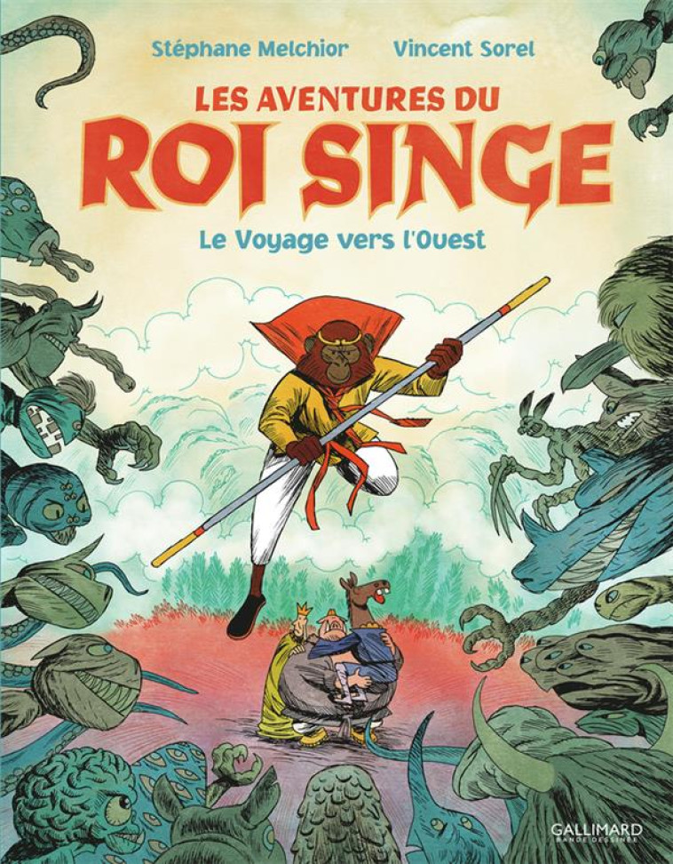 LES AVENTURES DU ROI SINGE - VOL02 - LE VOYAGE VERS L-OUEST - SOREL/MELCHIOR - GALLIMARD